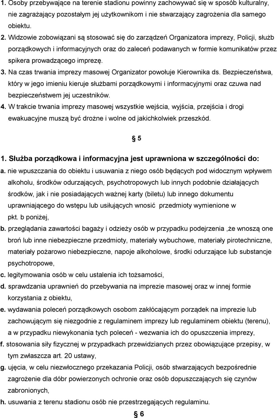 3. Na czas trwania imprezy masowej Organizator powołuje Kierownika ds.