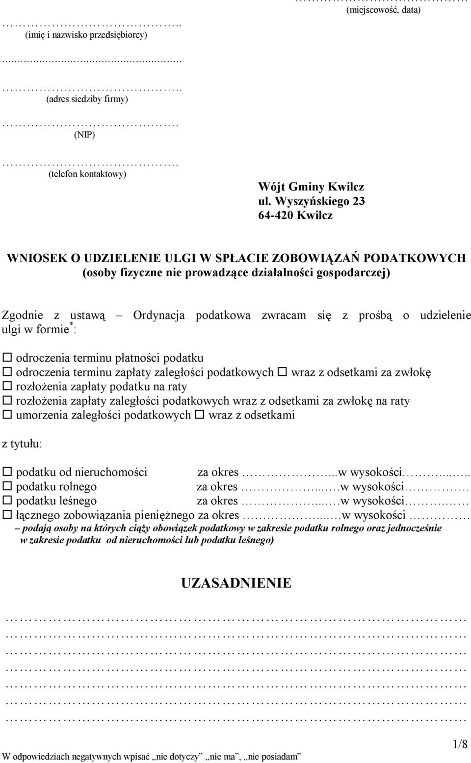 prośbą o udzielenie ulgi w formie * : odroczenia terminu płatności podatku odroczenia terminu zapłaty zaległości podatkowych wraz z odsetkami za zwłokę rozłożenia zapłaty podatku na raty rozłożenia