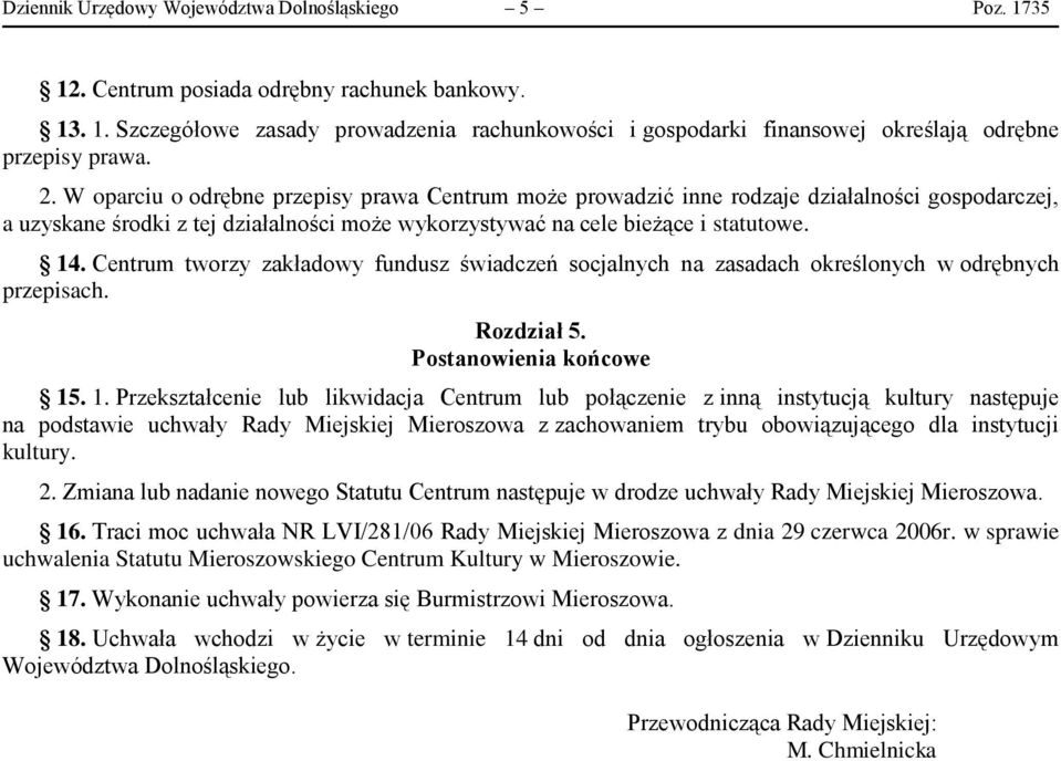 Centrum tworzy zakładowy fundusz świadczeń socjalnych na zasadach określonych w odrębnych przepisach. Rozdział 5. Postanowienia końcowe 15