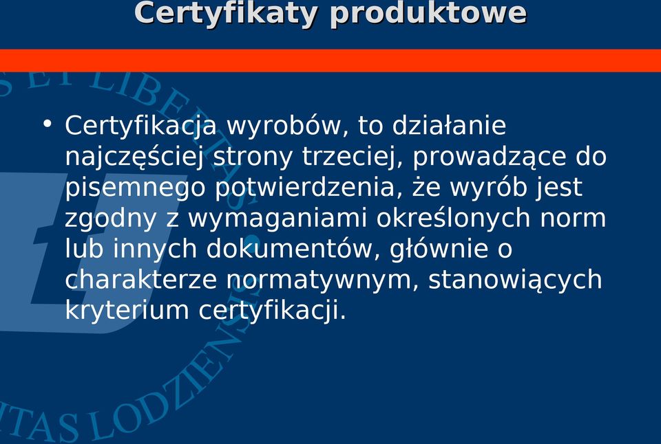 że wyrób jest zgodny z wymaganiami określonych norm lub innych