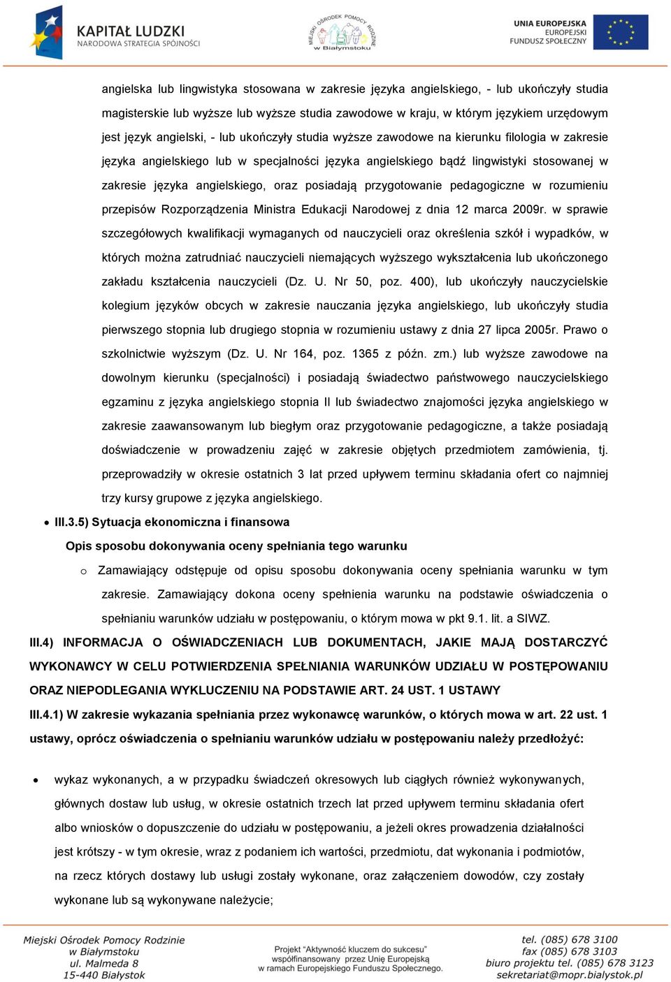 angielskiego, oraz posiadają przygotowanie pedagogiczne w rozumieniu przepisów Rozporządzenia Ministra Edukacji Narodowej z dnia 12 marca 2009r.