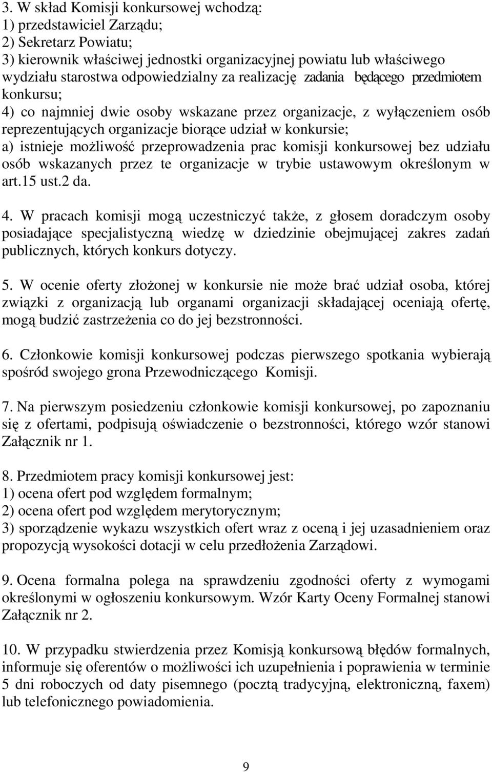 możliwość przeprowadzenia prac komisji konkursowej bez udziału osób wskazanych przez te organizacje w trybie ustawowym określonym w art.15 ust.2 da. 4.