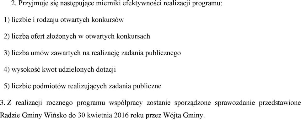 kwot udzielonych dotacji 5) liczbie podmiotów realizujących zadania publiczne 3.