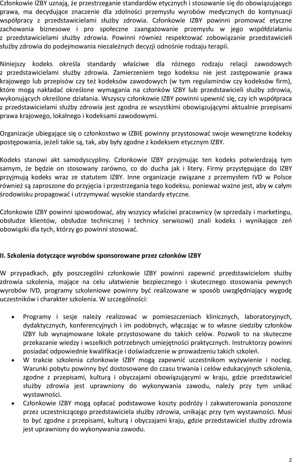 Powinni również respektować zobowiązanie przedstawicieli służby zdrowia do podejmowania niezależnych decyzji odnośnie rodzaju terapii.