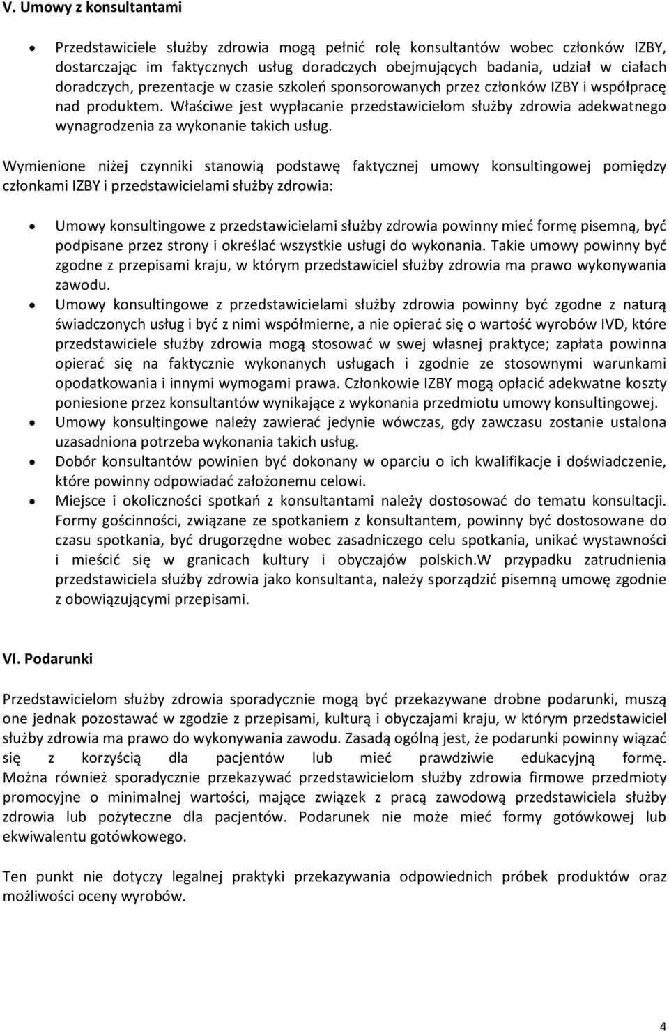 Właściwe jest wypłacanie przedstawicielom służby zdrowia adekwatnego wynagrodzenia za wykonanie takich usług.