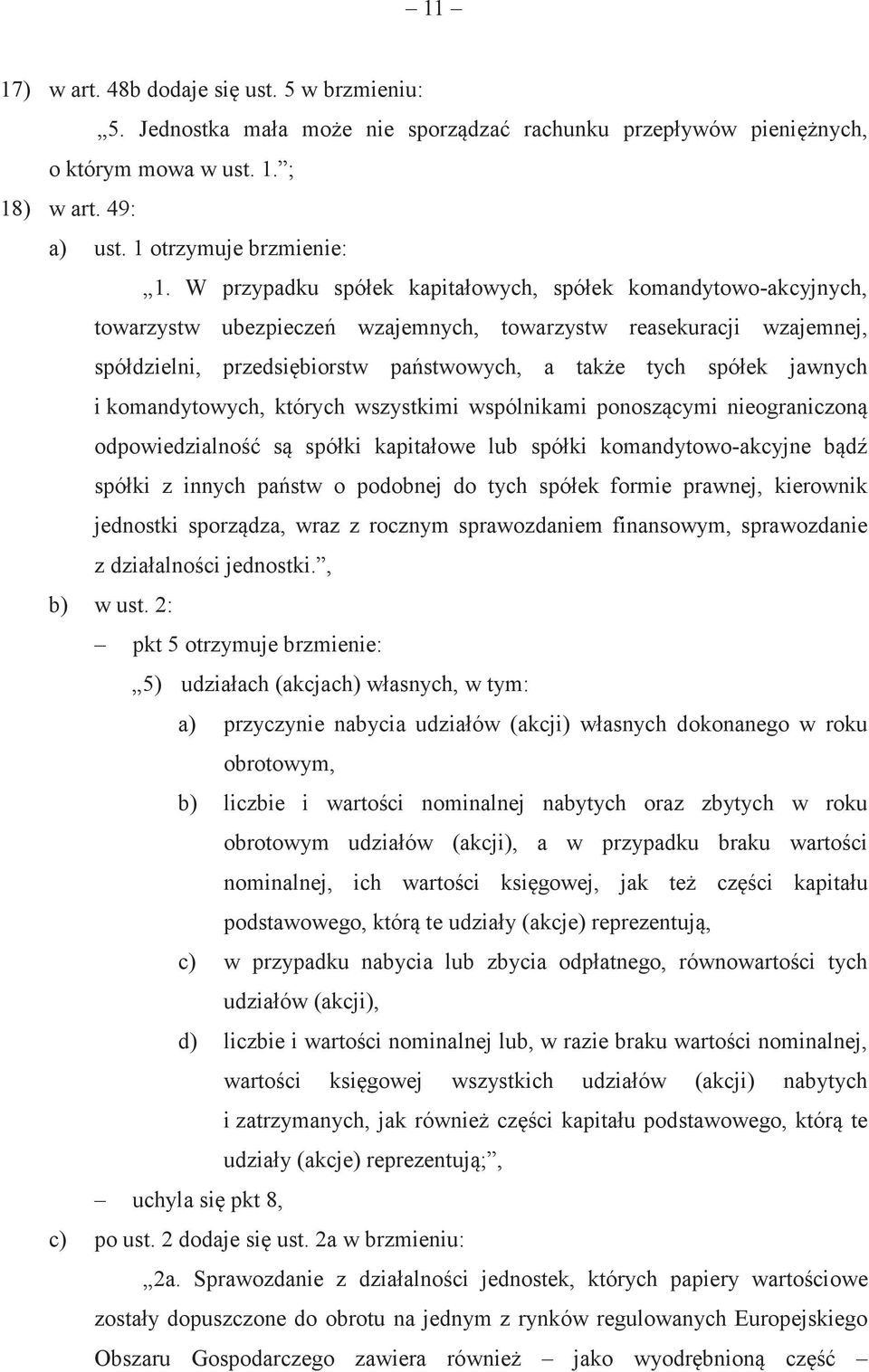 ek jawnych i komandytowych, których wszystkimi wspólnikami ponoszcymi nieograniczon odpowiedzialno s spó!ki kapita!owe lub spó!ki komandytowo-akcyjne bd spó!ki z innych pastw o podobnej do tych spó!