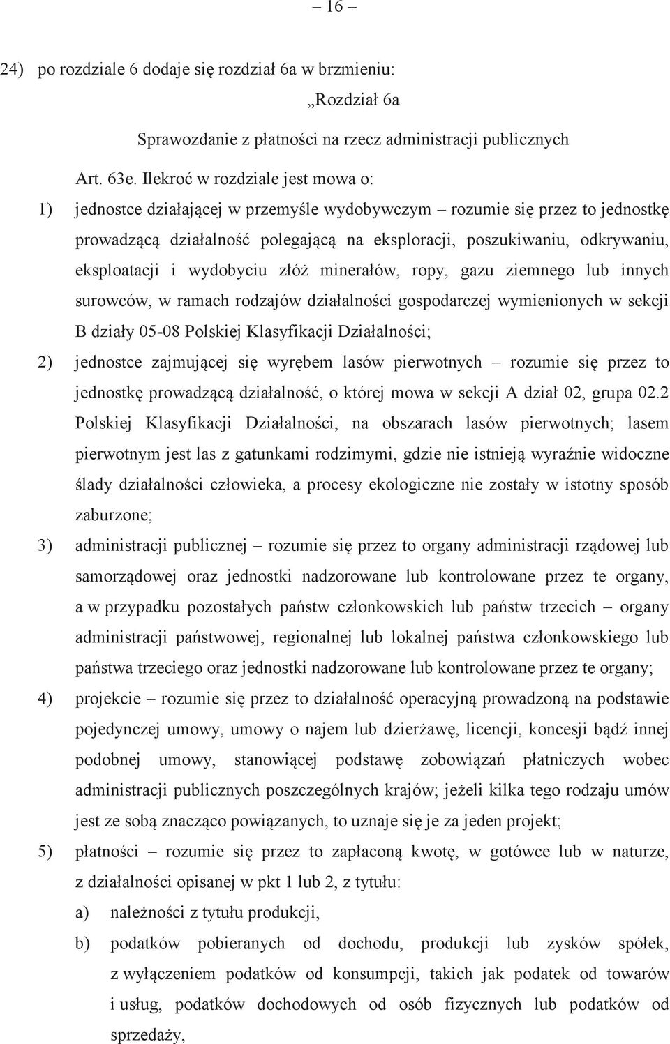 ów, ropy, gazu ziemnego lub innych surowców, w ramach rodzajów dzia!alnoci gospodarczej wymienionych w sekcji B dzia!y 05-08 Polskiej Klasyfikacji Dzia!