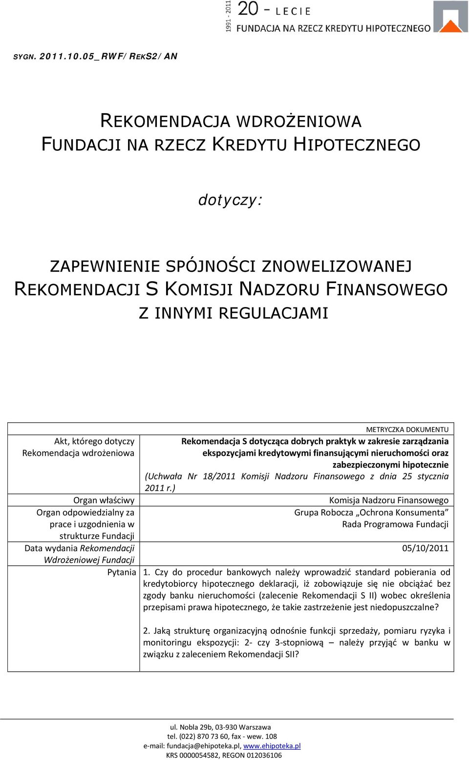 dobrych praktyk w zakresie zarządzania ekspozycjami kredytowymi finansującymi nieruchomości oraz zabezpieczonymi hipotecznie (Uchwała Nr 18/2011 Komisji Nadzoru Finansowego z dnia 25 stycznia 2011 r.