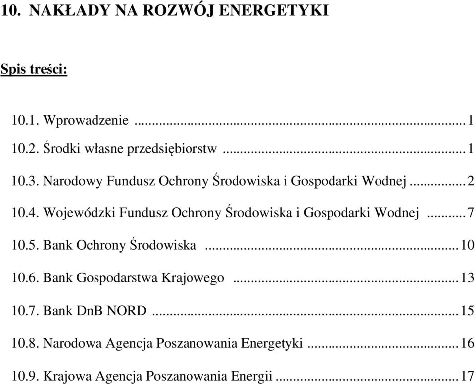 Wojewódzki Fundusz Ochrony Środowiska i Gospodarki Wodnej... 7 10.5. Bank Ochrony Środowiska... 10 10.6.