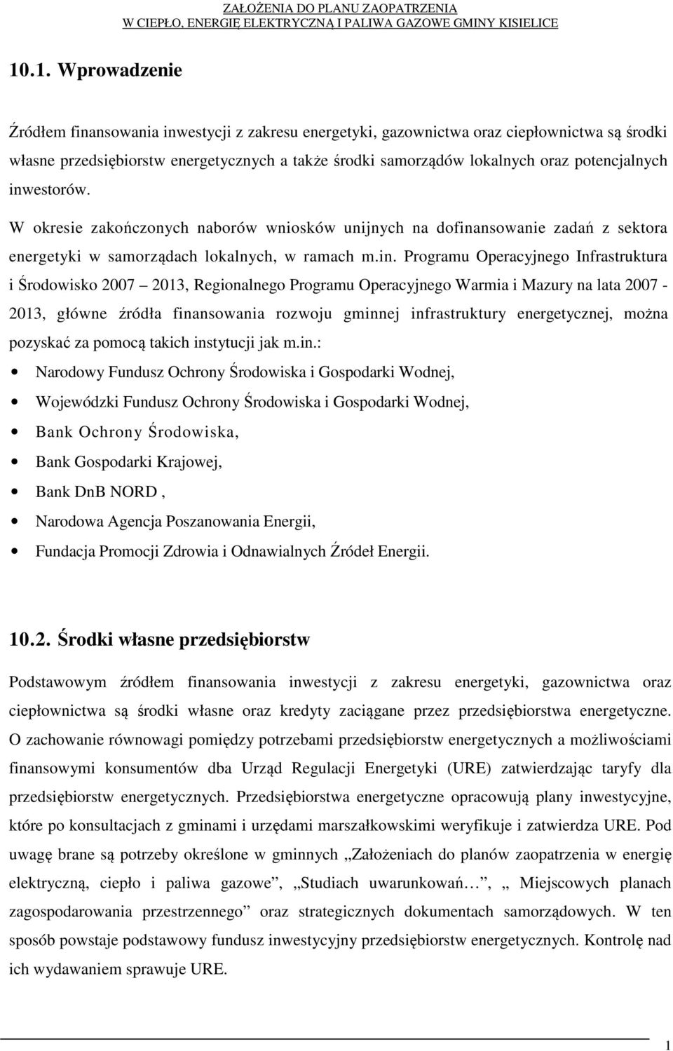 estorów. W okresie zakończonych naborów wniosków unijnych na dofina