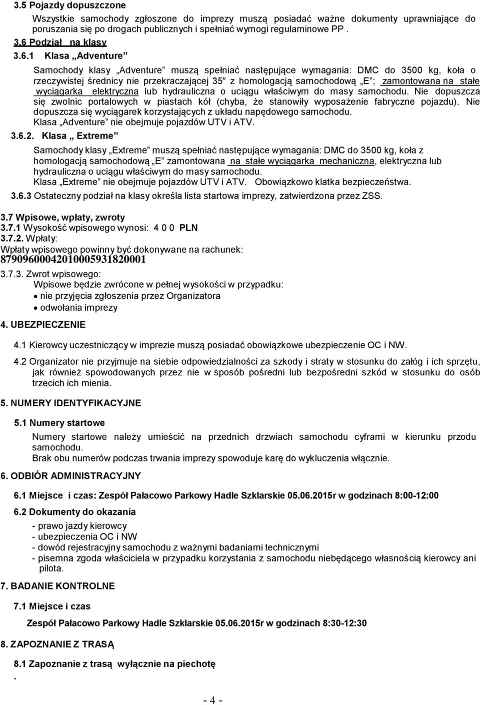 E ; zamontowana na stałe wyciągarka elektryczna lub hydrauliczna o uciągu właściwym do masy samochodu.