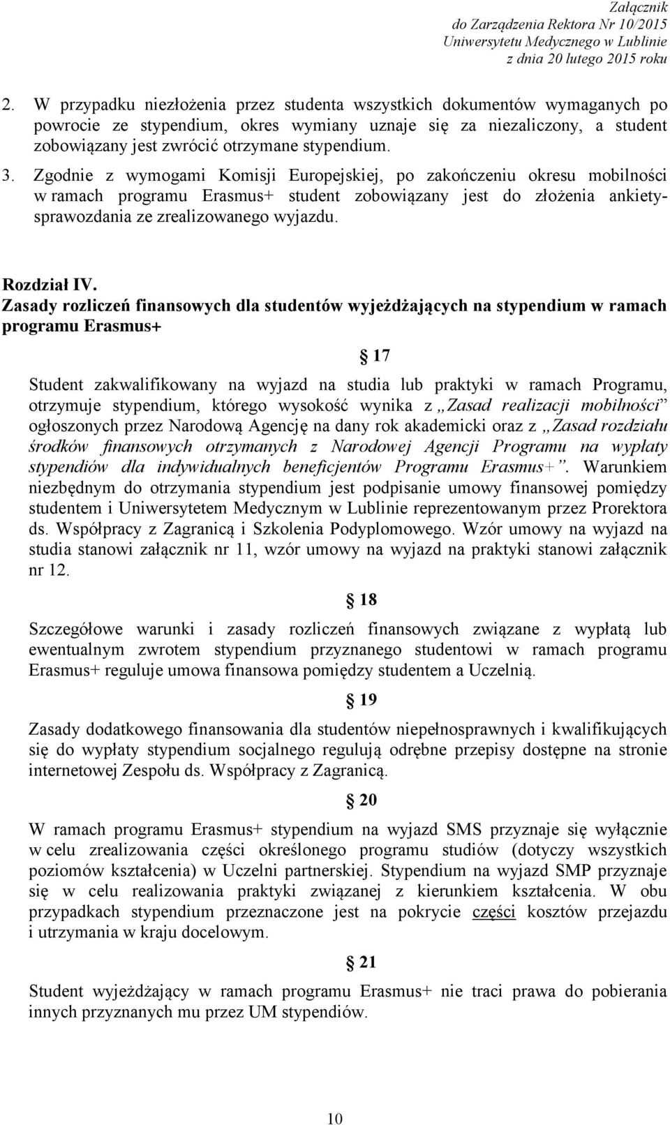 Zasady rozliczeń finansowych dla studentów wyjeżdżających na stypendium w ramach programu Erasmus+ Student zakwalifikowany na wyjazd na studia lub praktyki w ramach Programu, otrzymuje stypendium,