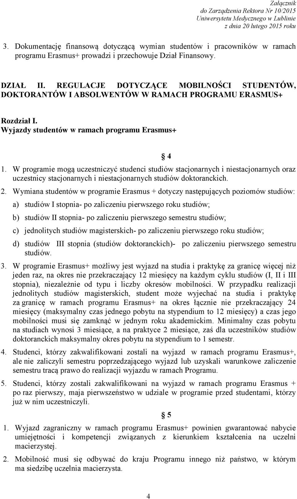 W programie mogą uczestniczyć studenci studiów stacjonarnych i niestacjonarnych oraz uczestnicy stacjonarnych i niestacjonarnych studiów doktoranckich. 2.