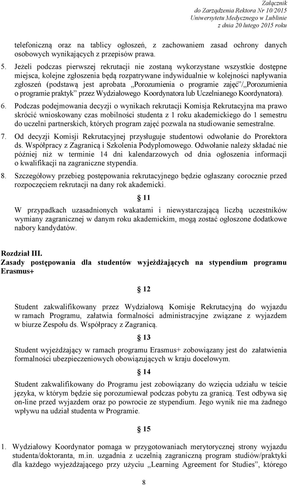 Porozumienia o programie zajęć / Porozumienia o programie praktyk przez Wydziałowego Koordynatora lub Uczelnianego Koordynatora). 6.