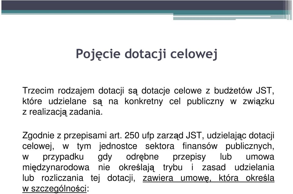 250 ufp zarząd JST, udzielając dotacji celowej, w tym jednostce sektora finansów publicznych, w przypadku gdy