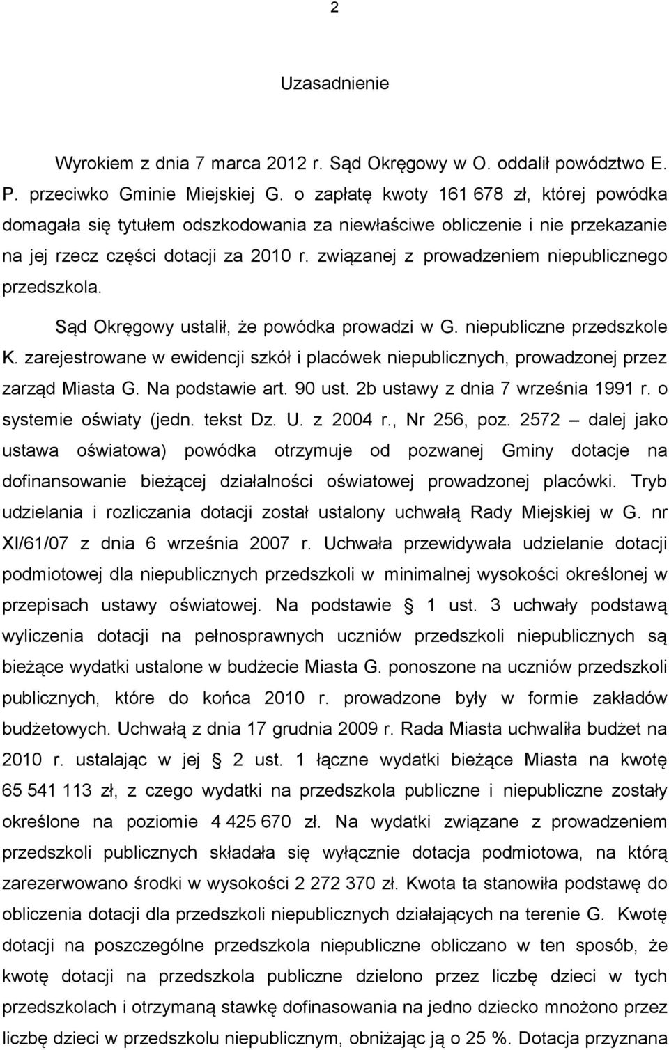 związanej z prowadzeniem niepublicznego przedszkola. Sąd Okręgowy ustalił, że powódka prowadzi w G. niepubliczne przedszkole K.