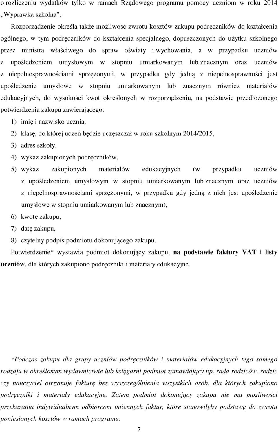 właściwego do spraw oświaty i wychowania, a w przypadku uczniów z upośledzeniem z niepełnosprawnościami sprzężonymi, w przypadku gdy jedną z niepełnosprawności jest upośledzenie umysłowe w stopniu