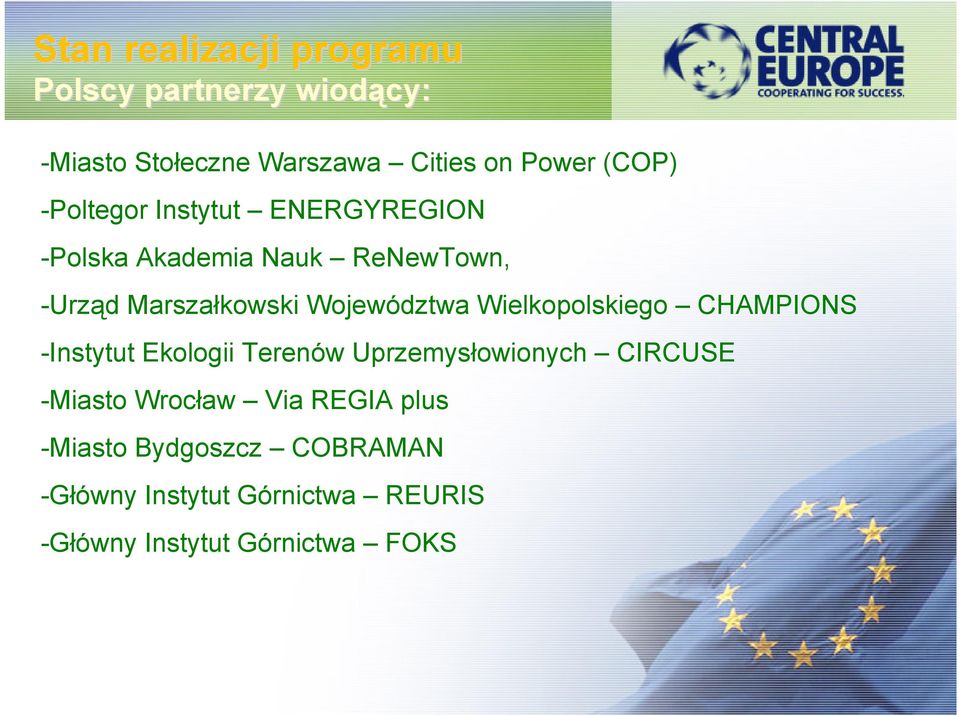 Wielkopolskiego CHAMPIONS -Instytut Ekologii Terenów Uprzemysłowionych CIRCUSE -Miasto Wrocław Via