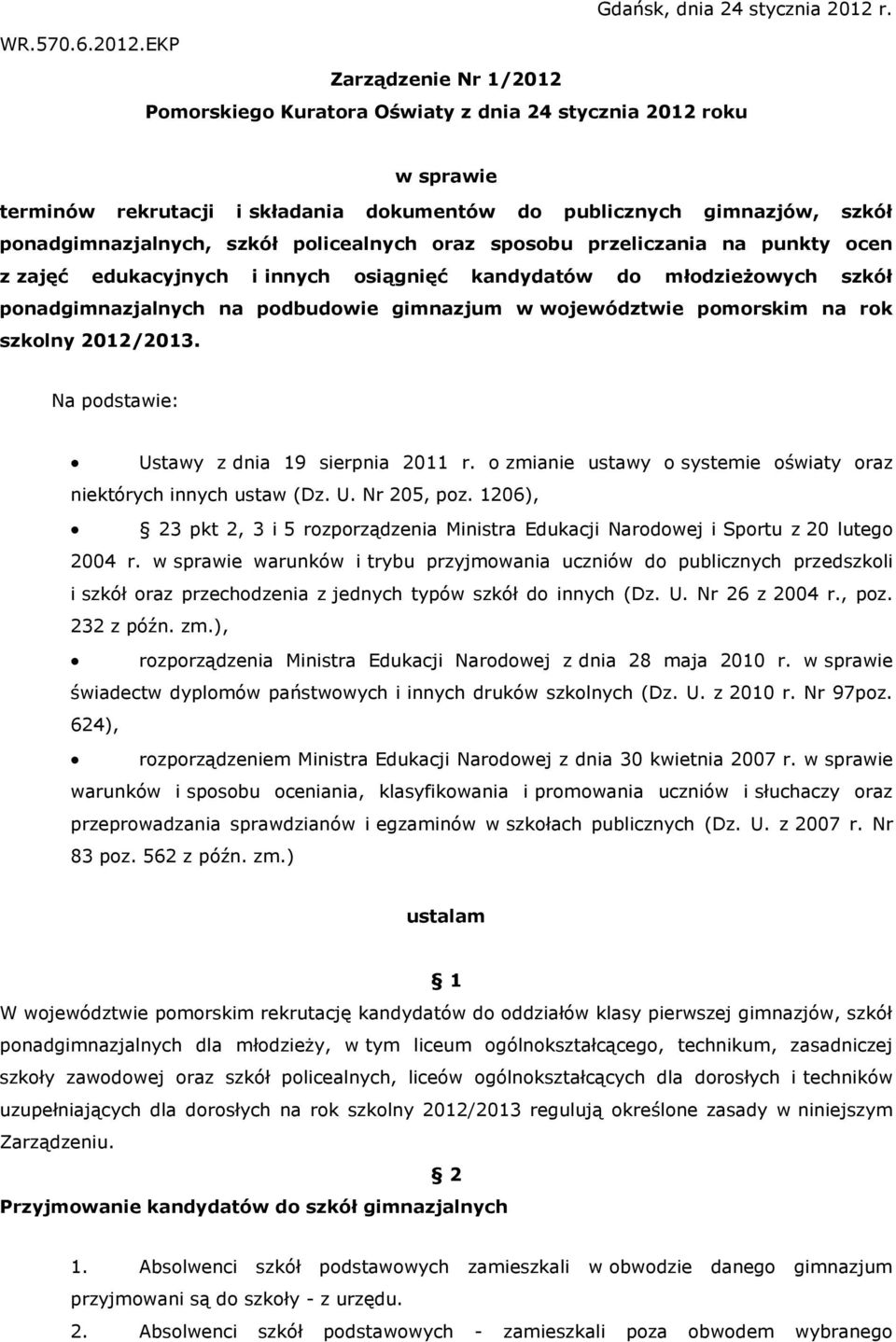 EKP Zarządzenie Nr 1/2012 Pomorskiego Kuratora Oświaty z dnia 24 stycznia 2012 roku w sprawie terminów rekrutacji i składania dokumentów do publicznych gimnazjów, szkół ponadgimnazjalnych, szkół