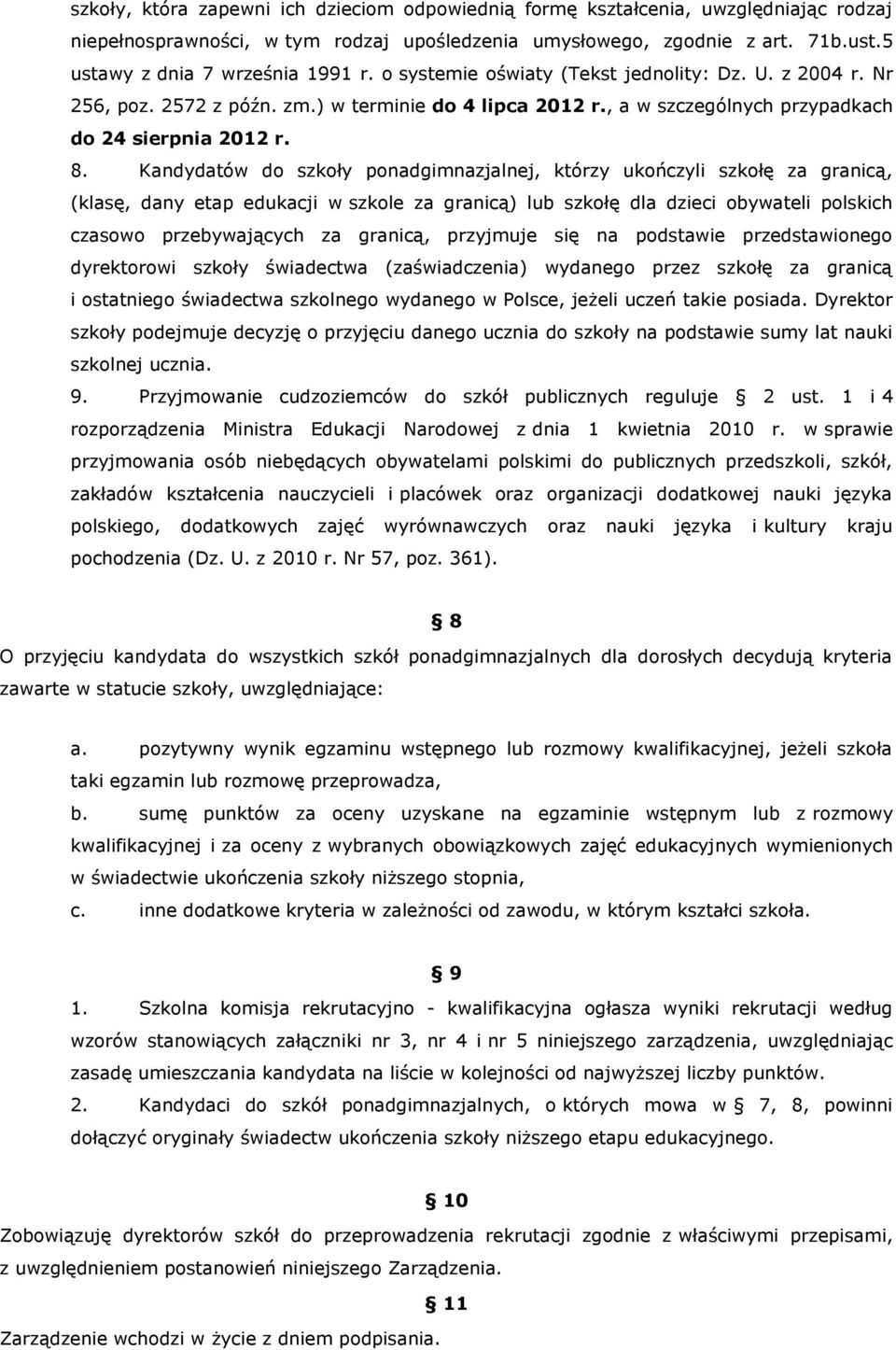 , a w szczególnych przypadkach do 24 sierpnia 2012 r. 8.