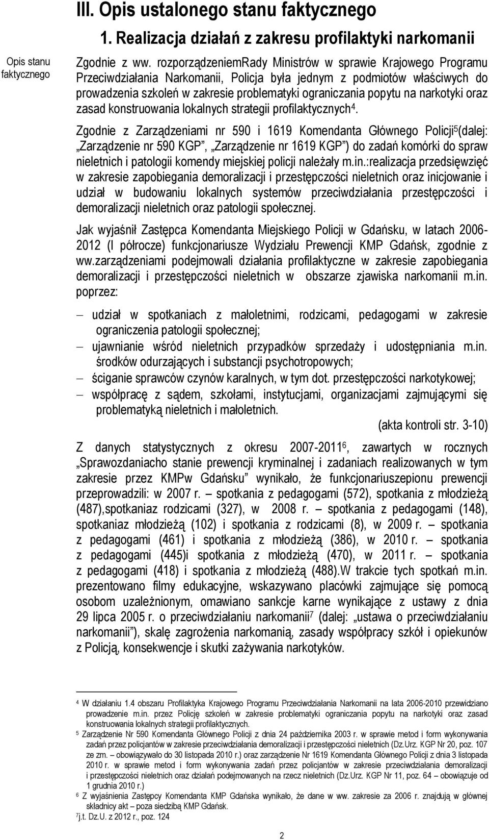 na narkotyki oraz zasad konstruowania lokalnych strategii profilaktycznych 4.