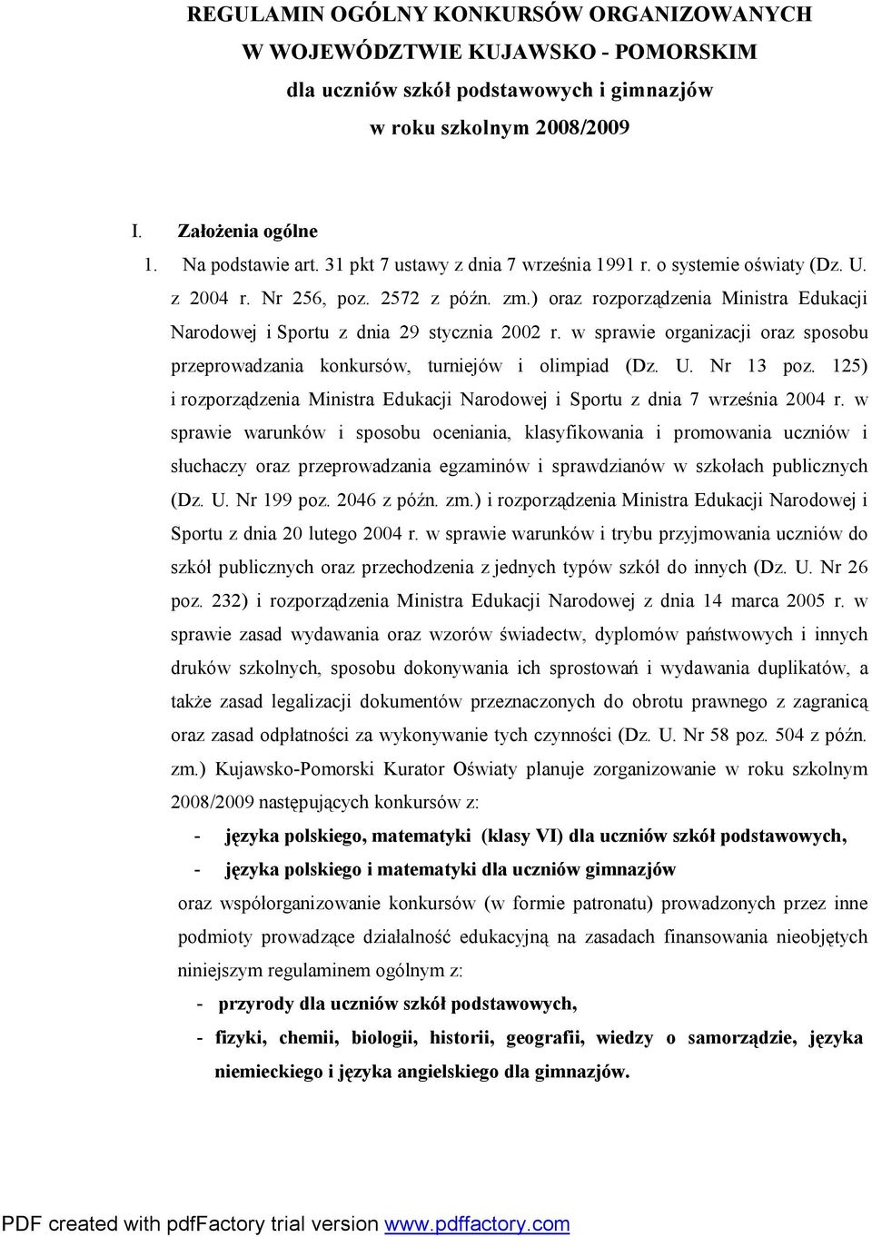 w sprawie organizacji oraz sposobu przeprowadzania konkursów, turniejów i olimpiad (Dz. U. Nr 13 poz. 125) i rozporządzenia Ministra Edukacji Narodowej i Sportu z dnia 7 września 2004 r.