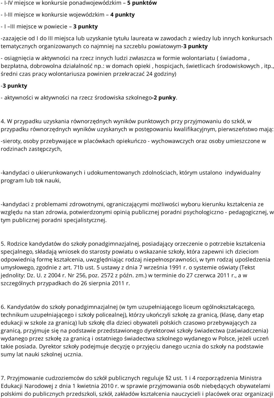świadoma, bezpłatna, dobrowolna działalność np.: w domach opieki, hospicjach, świetlicach środowiskowych, itp.