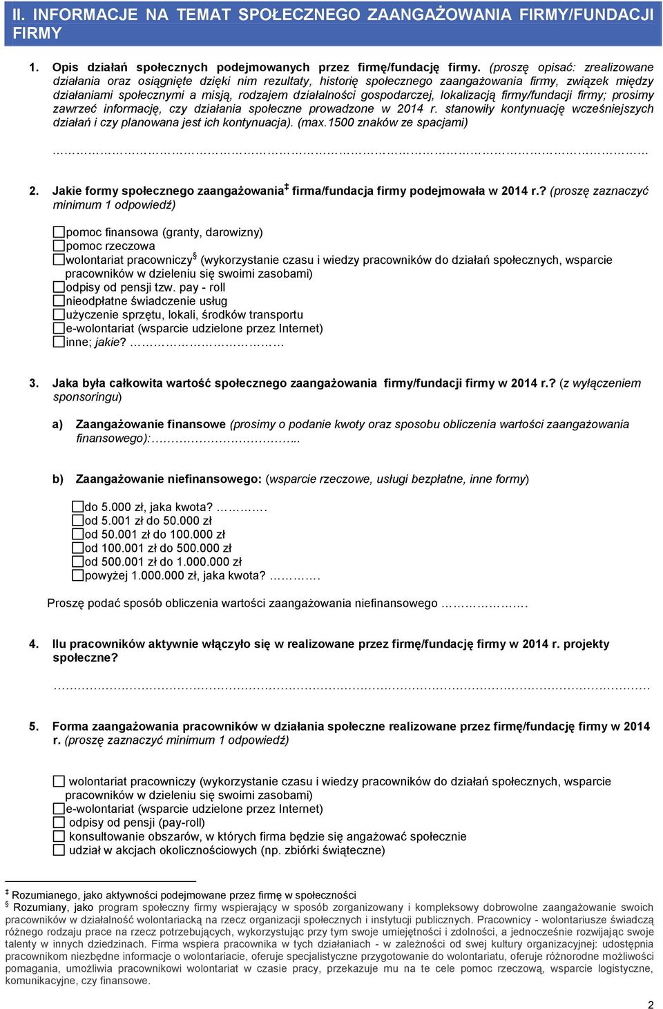 gospodarczej, lokalizacją firmy/fundacji firmy; prosimy zawrzeć informację, czy działania społeczne prowadzone w 2014 r.