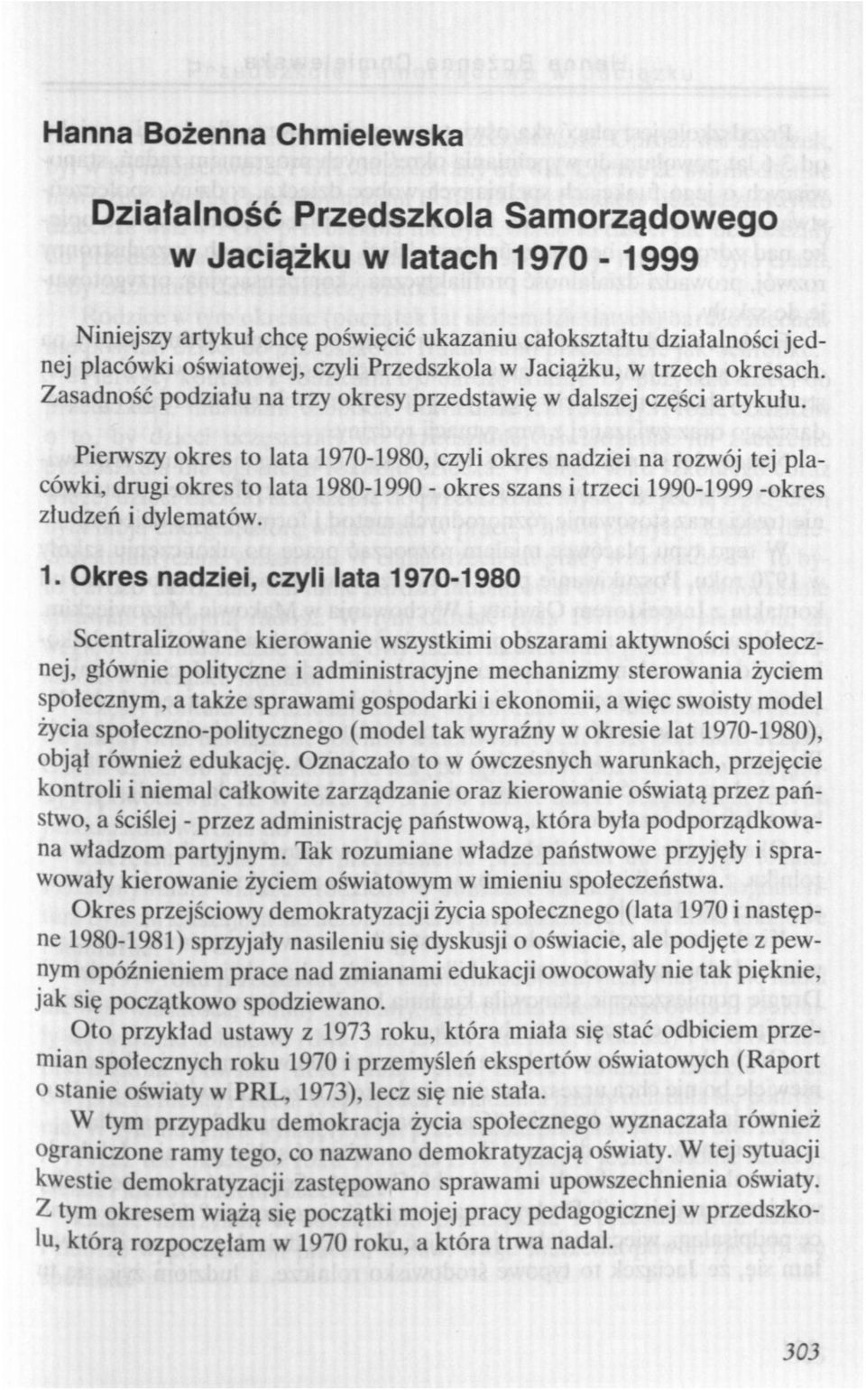 Pierwszy okres to lata 19