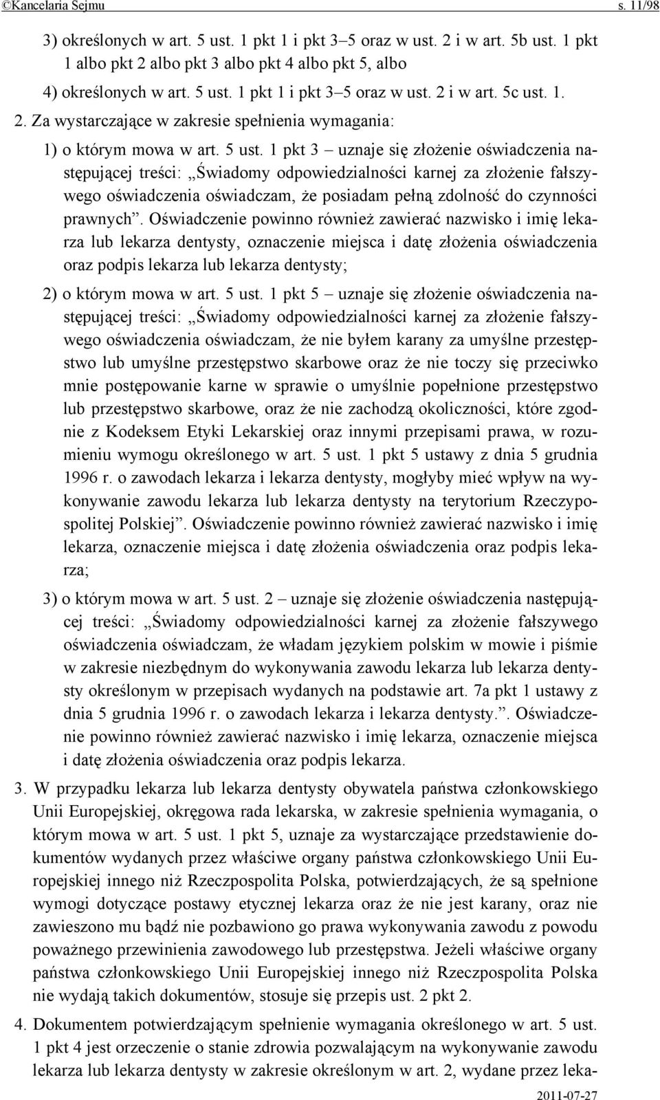 1 pkt 3 uznaje się złożenie oświadczenia następującej treści: Świadomy odpowiedzialności karnej za złożenie fałszywego oświadczenia oświadczam, że posiadam pełną zdolność do czynności prawnych.