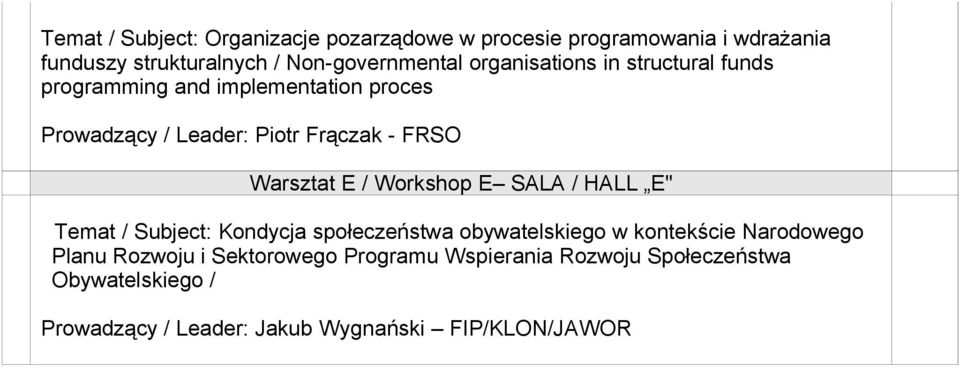 E / Workshop E SALA / HALL E" Temat / Subject: Kondycja społeczeństwa obywatelskiego w kontekście Narodowego Planu Rozwoju