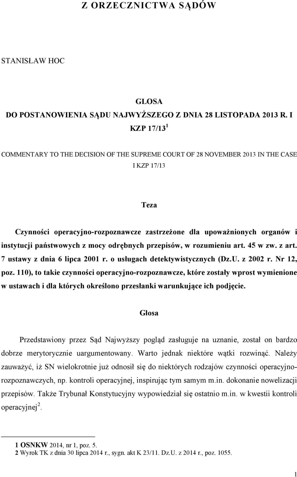 państwowych z mocy odrębnych przepisów, w rozumieniu art. 45 w zw. z art. 7 ustawy z dnia 6 lipca 2001 r. o usługach detektywistycznych (Dz.U. z 2002 r. Nr 12, poz.