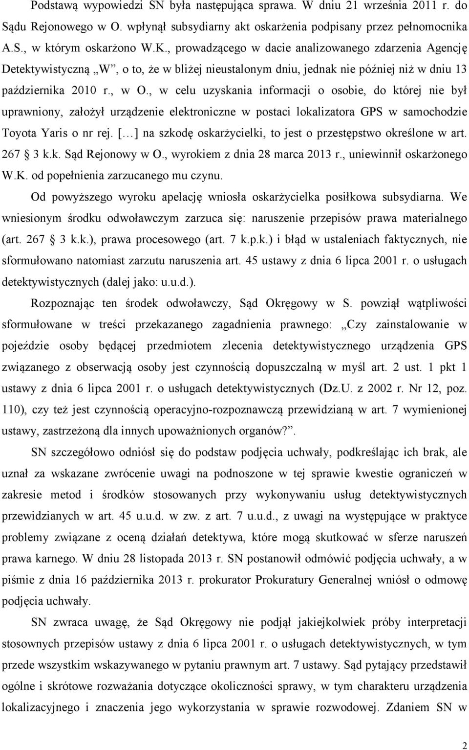 , w celu uzyskania informacji o osobie, do której nie był uprawniony, założył urządzenie elektroniczne w postaci lokalizatora GPS w samochodzie Toyota Yaris o nr rej.