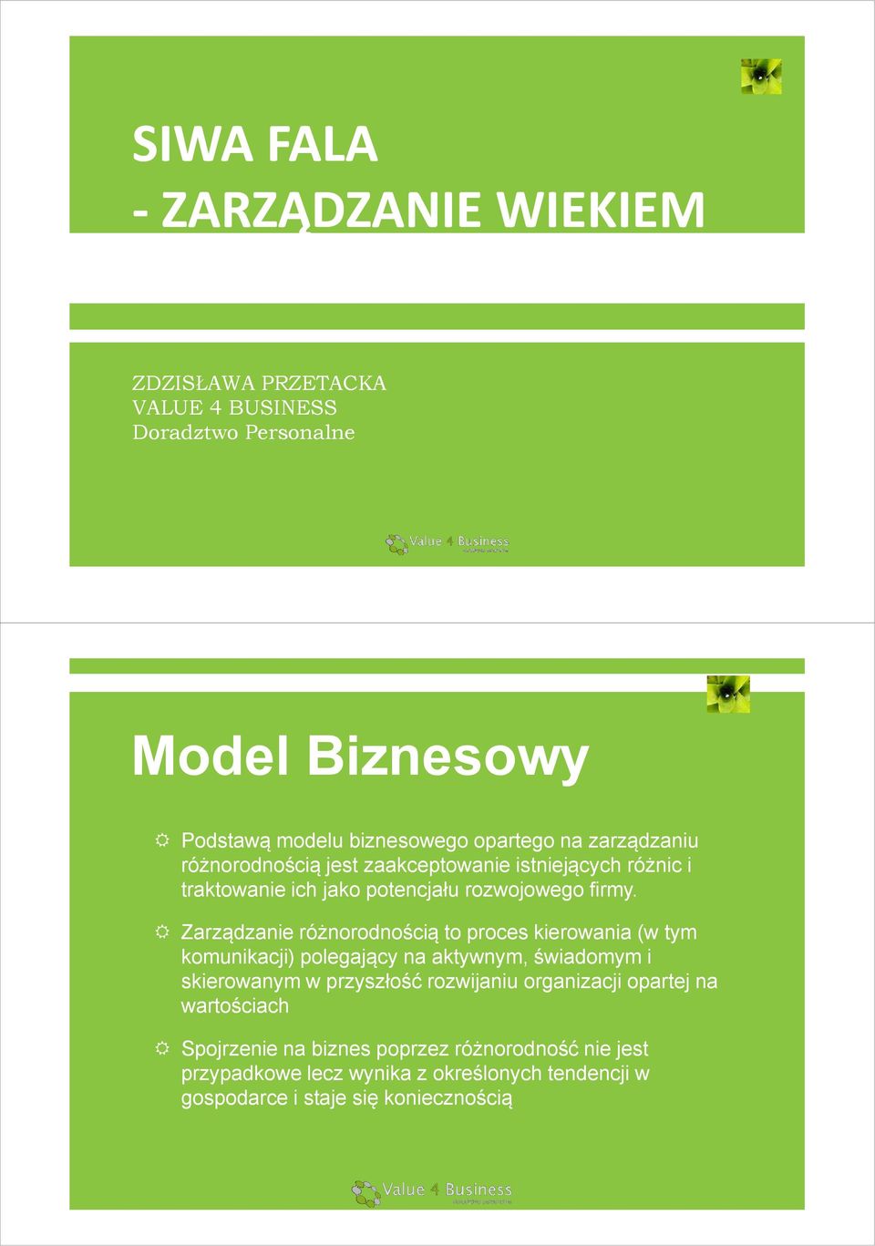 Zarządzanie różnorodnością to proces kierowania (w tym komunikacji) polegający na aktywnym, świadomym i skierowanym w przyszłość rozwijaniu