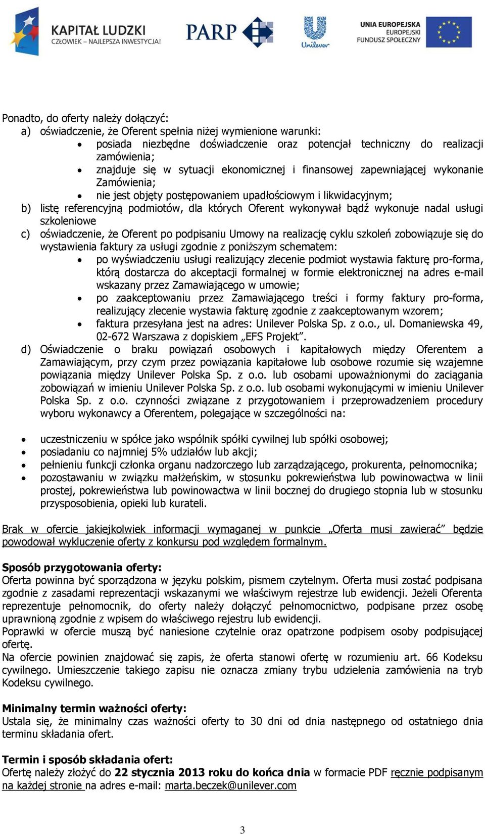 wykonuje nadal usługi szkoleniowe c) oświadczenie, że Oferent po podpisaniu Umowy na realizację cyklu szkoleń zobowiązuje się do wystawienia faktury za usługi zgodnie z poniższym schematem: po