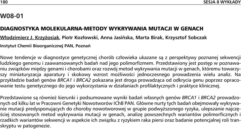 perspektywy poznanej sekwencji ludzkiego genomu i zaawansowanych badań nad jego polimorfizmem.