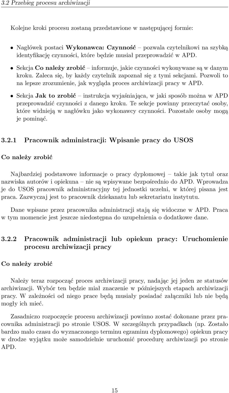 Pozwoli to na lepsze zrozumienie, jak wygląda proces archiwizacji pracy w APD. Sekcja Jak to zrobić instrukcja wyjaśniająca, w jaki sposób można w APD przeprowadzić czynności z danego kroku.