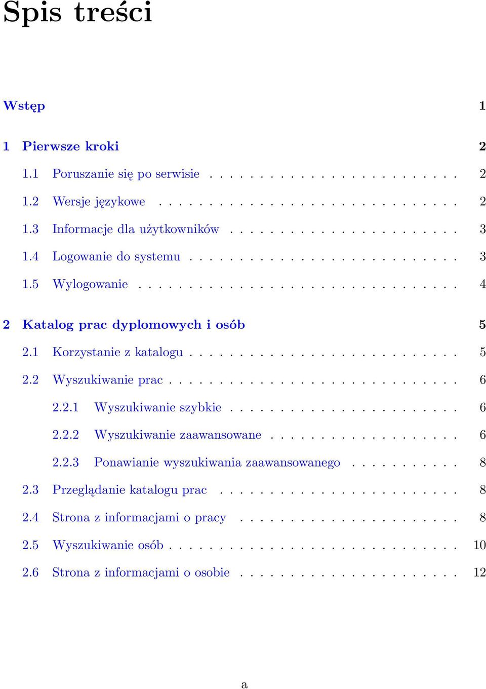 ............................ 6 2.2.1 Wyszukiwanie szybkie....................... 6 2.2.2 Wyszukiwanie zaawansowane................... 6 2.2.3 Ponawianie wyszukiwania zaawansowanego........... 8 2.