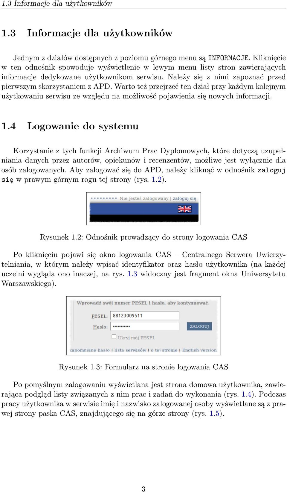 Warto też przejrzeć ten dział przy każdym kolejnym użytkowaniu serwisu ze względu na możliwość pojawienia się nowych informacji. 1.