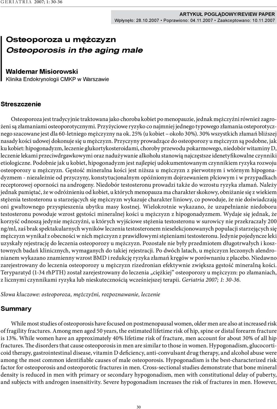 2007 Osteoporoza u mężczyzn Osteoporosis in the aging male Waldemar Misiorowski Klinika Endokrynologii CMKP w Warszawie Streszczenie Osteoporoza jest tradycyjnie traktowana jako choroba kobiet po