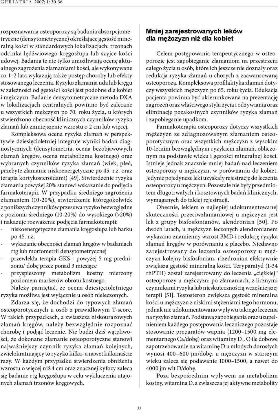 Ryzyko złamania uda lub kręgu w zależności od gęstości kości jest podobne dla kobiet i mężczyzn.