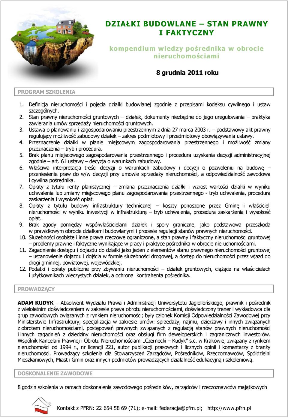 Stan prawny nieruchomości gruntowych działek, dokumenty niezbędne do jego uregulowania praktyka zawierania umów sprzedaży nieruchomości gruntowych. 3.