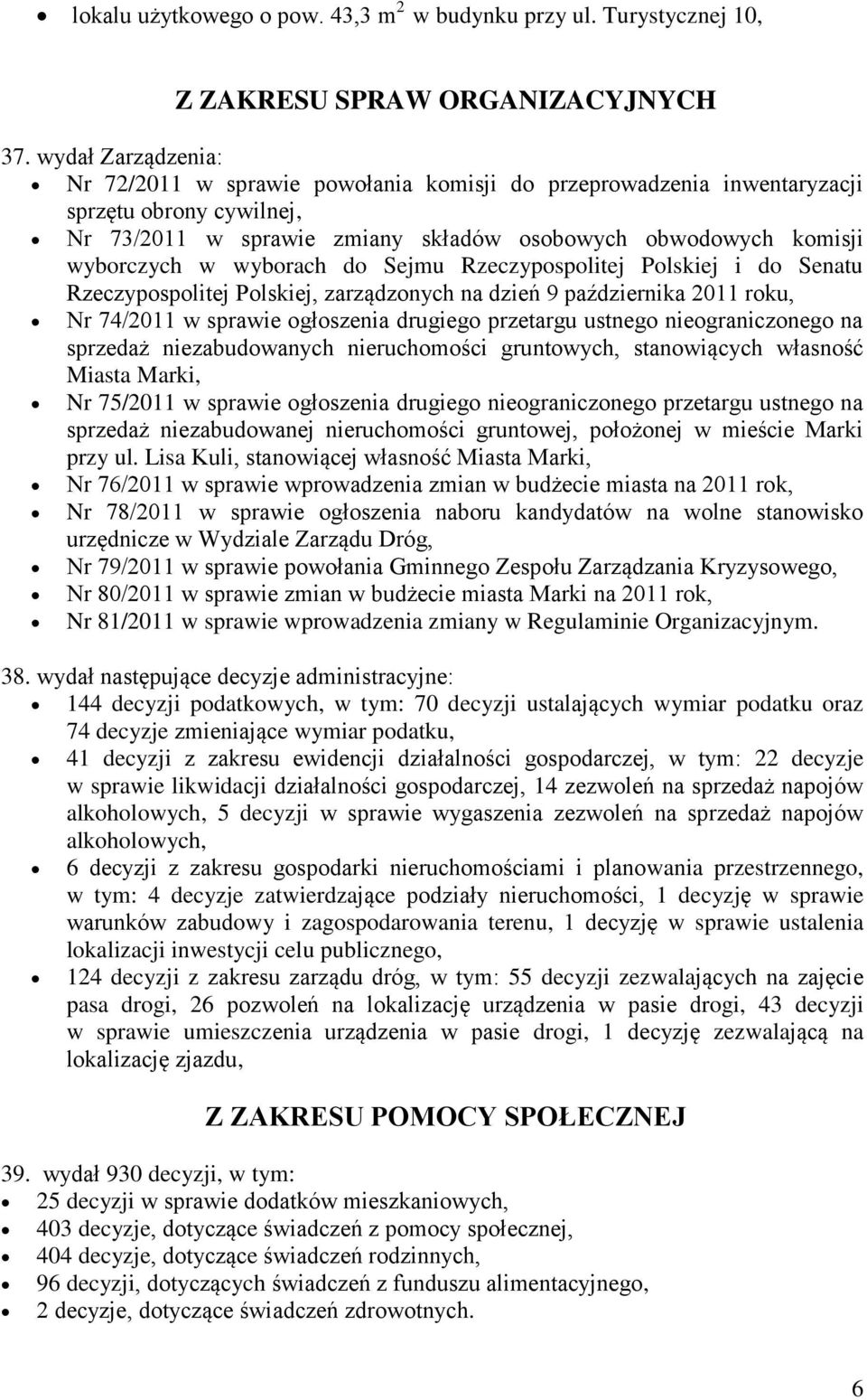 wyborach do Sejmu Rzeczypospolitej Polskiej i do Senatu Rzeczypospolitej Polskiej, zarządzonych na dzień 9 października 2011 roku, Nr 74/2011 w sprawie ogłoszenia drugiego przetargu ustnego