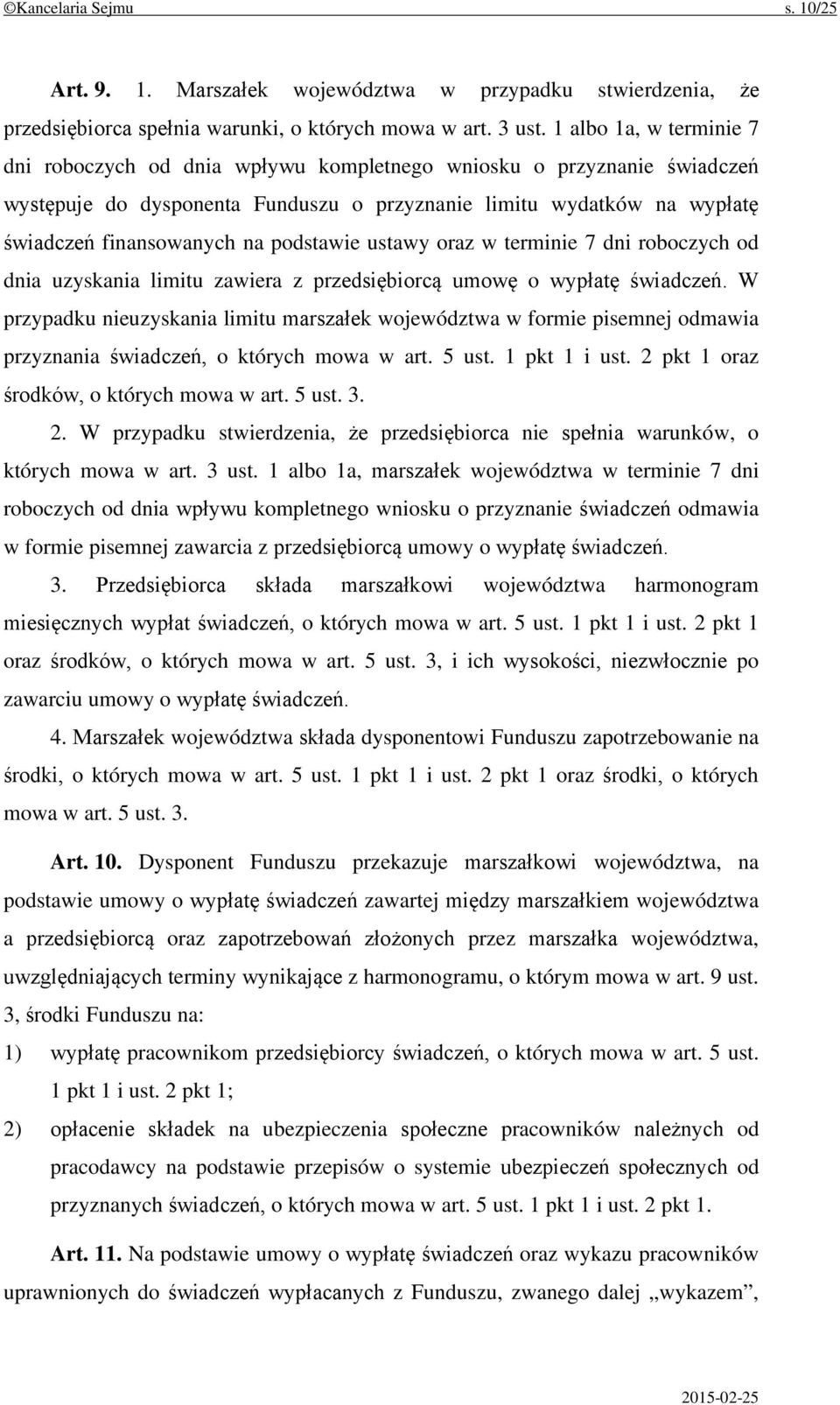 podstawie ustawy oraz w terminie 7 dni roboczych od dnia uzyskania limitu zawiera z przedsiębiorcą umowę o wypłatę świadczeń.