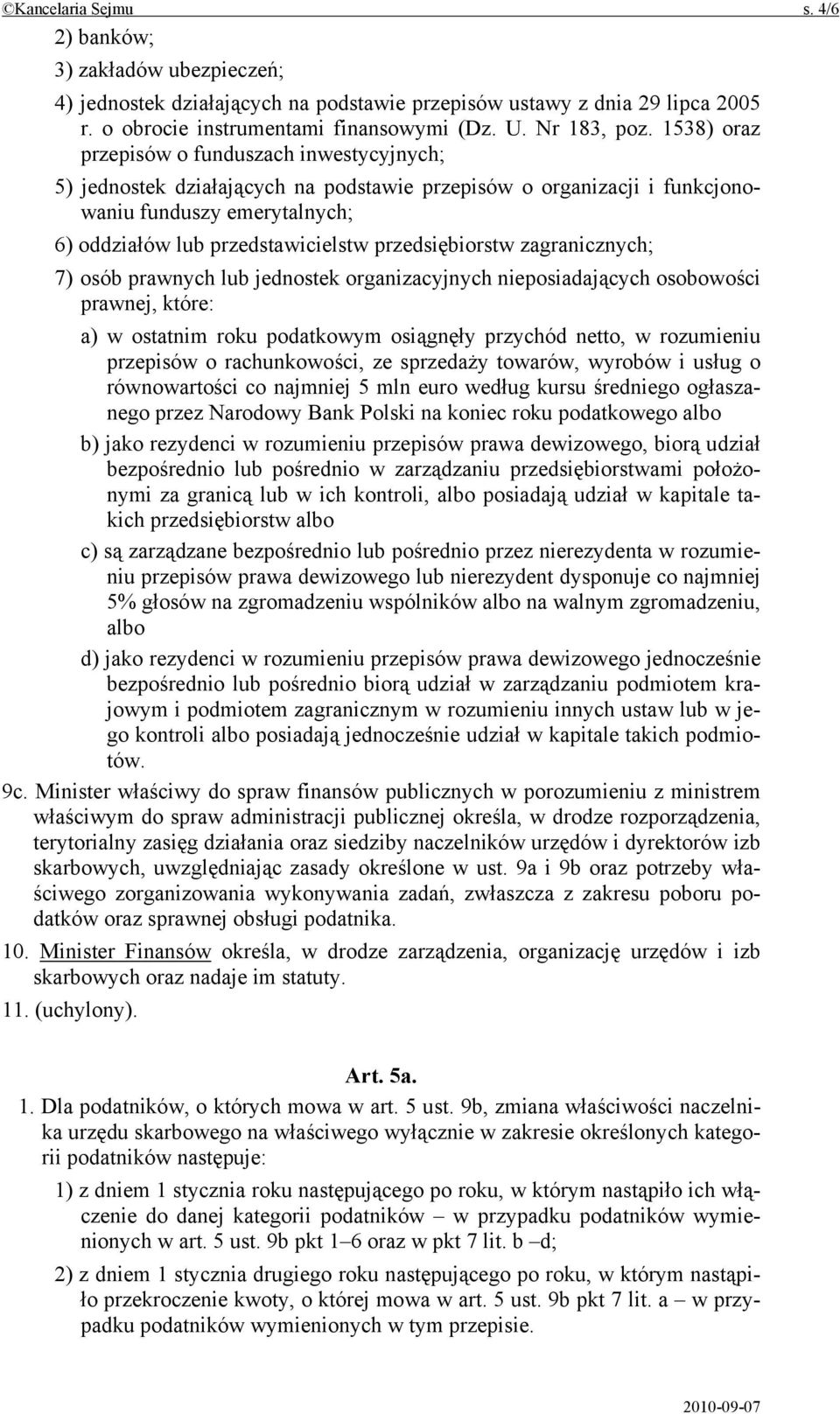 przedsiębiorstw zagranicznych; 7) osób prawnych lub jednostek organizacyjnych nieposiadających osobowości prawnej, które: a) w ostatnim roku podatkowym osiągnęły przychód netto, w rozumieniu