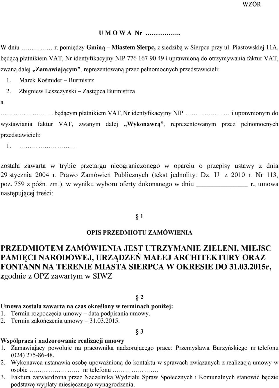 Marek Kośmider Burmistrz 2. Zbigniew Leszczyński Zastępca Burmistrza a.