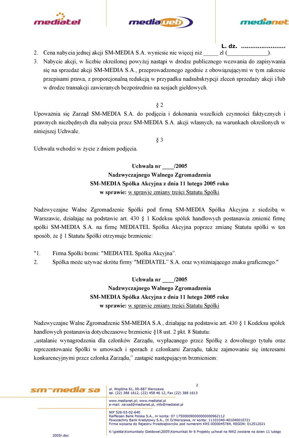 S.A., przeprowadzonego zgodnie z obowiązującymi w tym zakresie przepisami prawa, z proporcjonalną redukcją w przypadku nadsubskrypcji zleceń sprzedaży akcji i/lub w drodze transakcji zawieranych