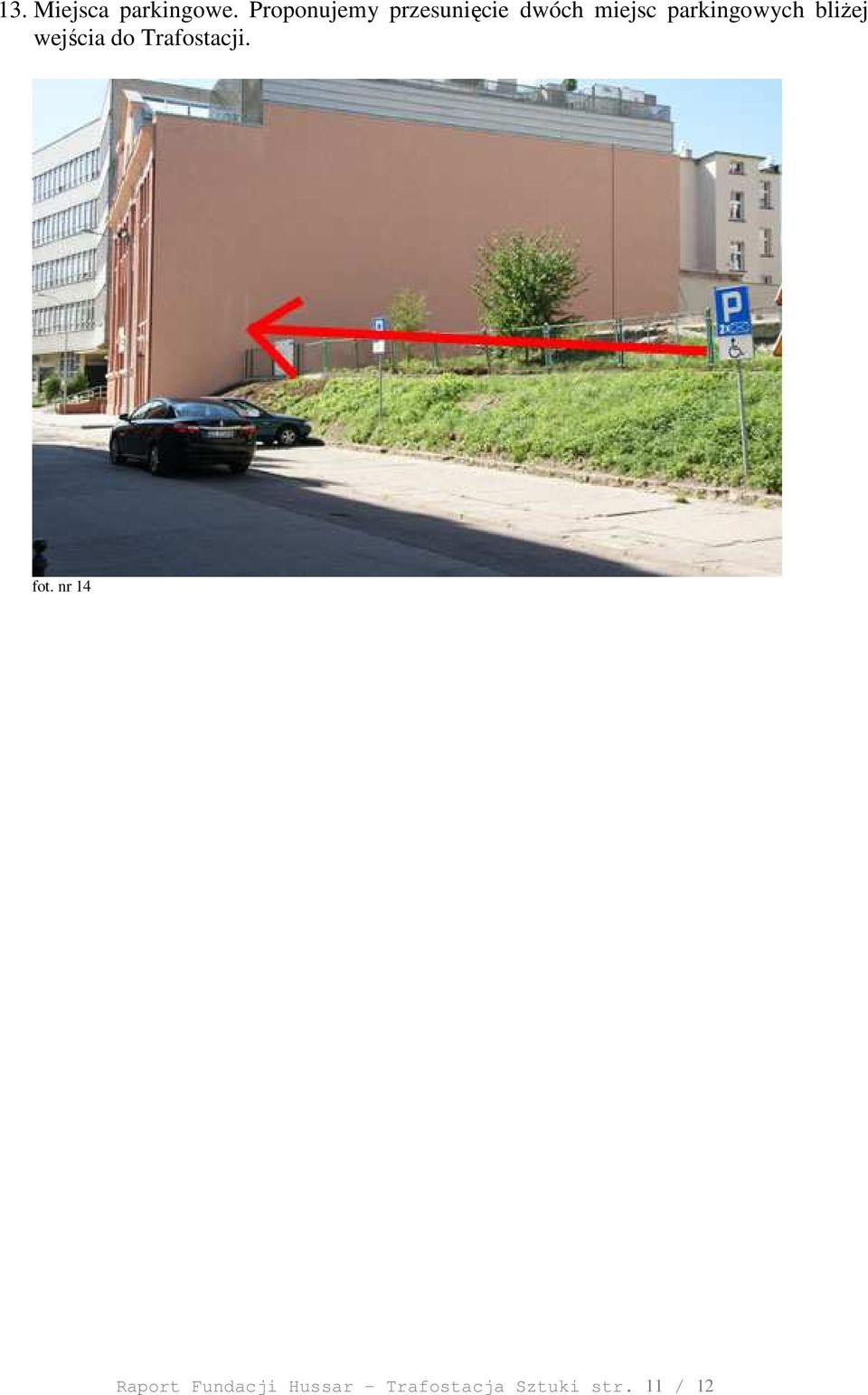 parkingowych bliŝej wejścia do Trafostacji.