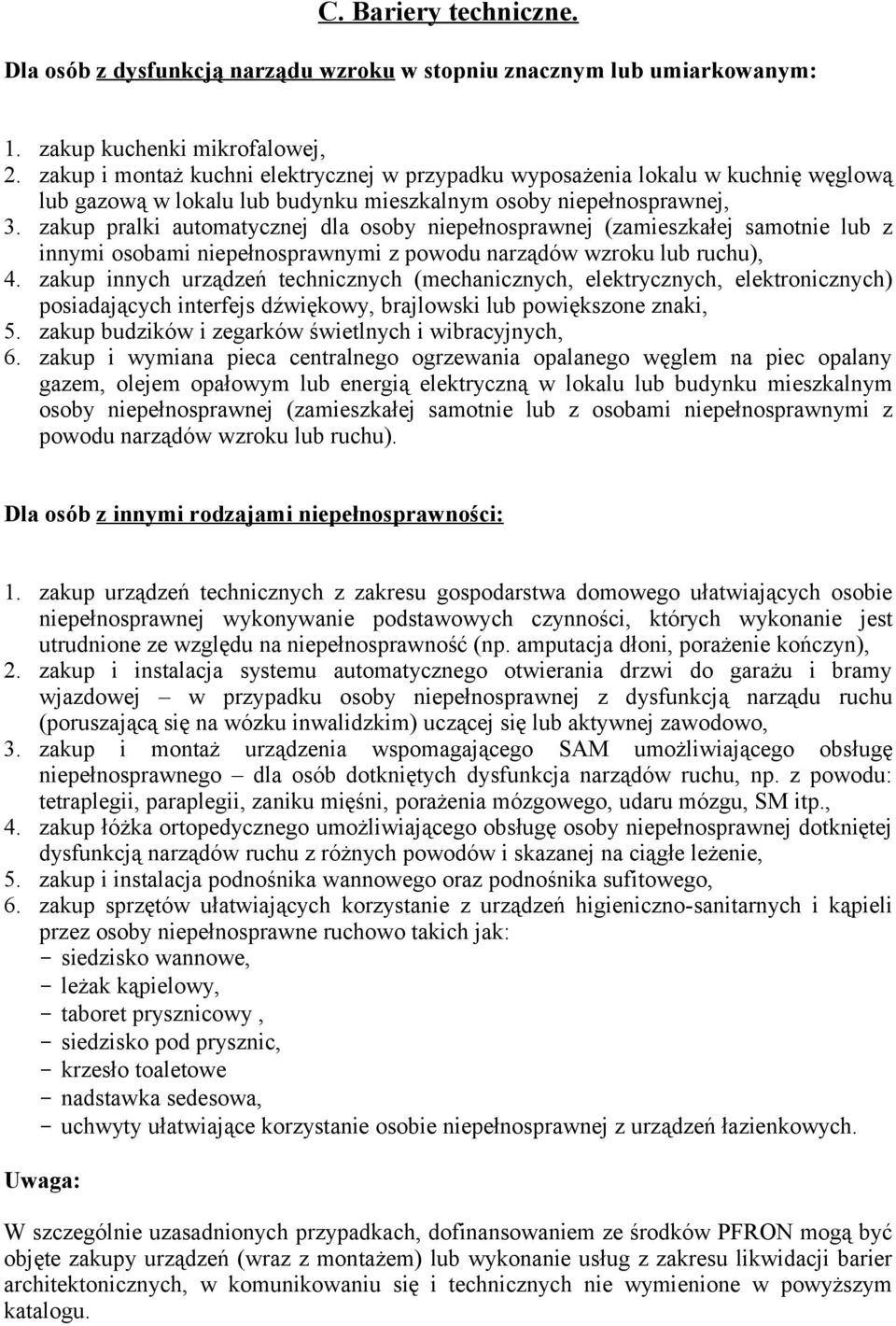 zakup pralki automatycznej dla osoby niepełnosprawnej (zamieszkałej samotnie lub z innymi osobami niepełnosprawnymi z powodu narządów wzroku lub ruchu), 4.