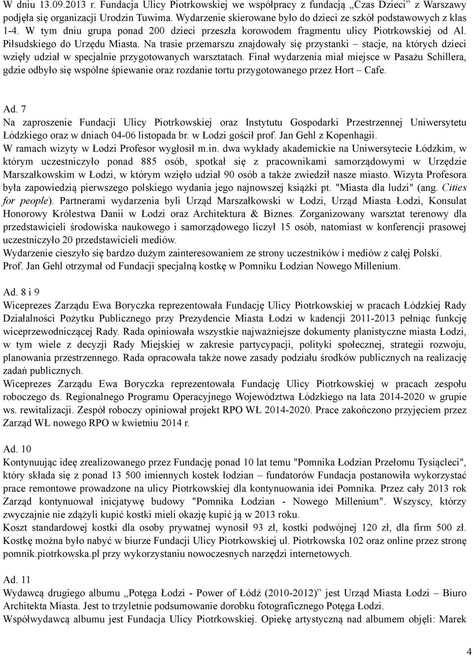 Na trasie przemarszu znajdowały się przystanki stacje, na których dzieci wzięły udział w specjalnie przygotowanych warsztatach.